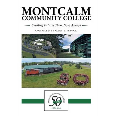 Montcalm Community College: Creating Futures Then, Now, Always