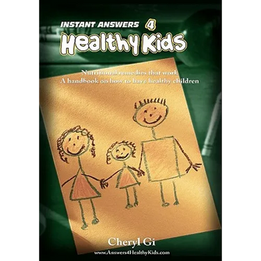 Instant Answers 4 Healthy Kids: Empowering Parents with Remedies that Work.