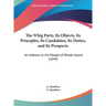 The Whig Party, Its Objects, Its Principles, Its Candidates, Its Duties, and Its Prospects: An Address to the People of Rhode Island (1844)