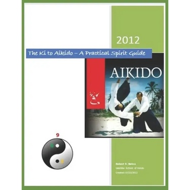 The Ki to Aikido - A Practical Spirit Guide: Your Guide To Understanding Ki