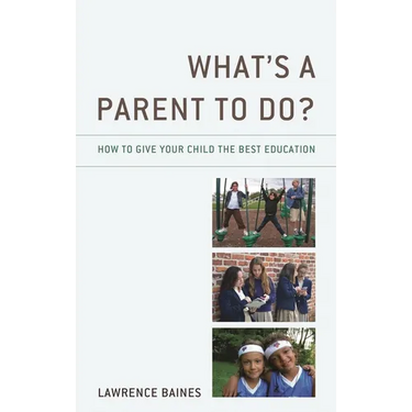 What's a Parent to Do?: How to Give Your Child the Best Education