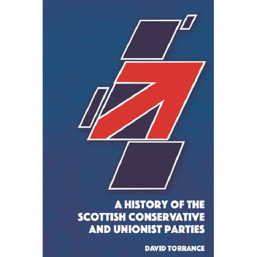 A History of the Scottish Conservative and Unionist Parties