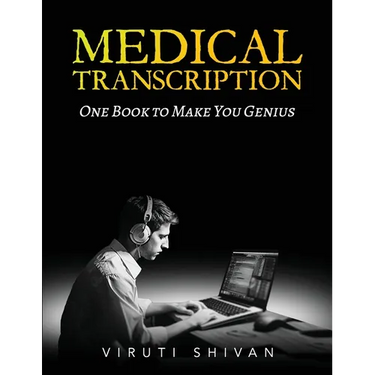 MEDICAL TRANSCRIPTION - One Book To Make You Genius