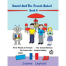 Daniel And The French Robot - Book 2: First Words In French - Two Great Stories: The French Café / Daniel's Hobbies