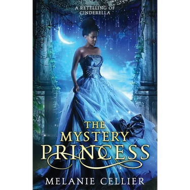 The Mystery Princess: A Retelling of Cinderella