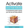 Activate Your Hair Follicles: A Comprehensive Guide to Solving Your Hair Loss and Scalp Problems