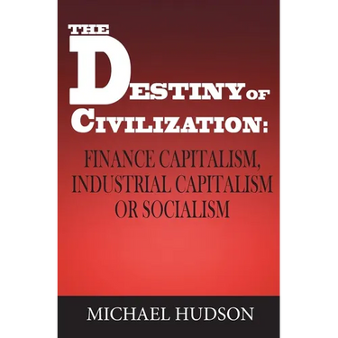 The Destiny of Civilization: Finance Capitalism, Industrial Capitalism or Socialism