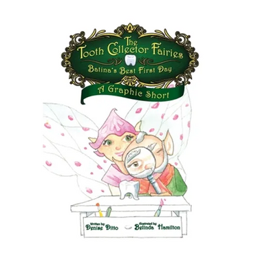 The Tooth Collector's Fairies: Batina's Best First Day A Graphic Short