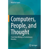 Computers, People, and Thought: From Data Mining to Evolutionary Robotics