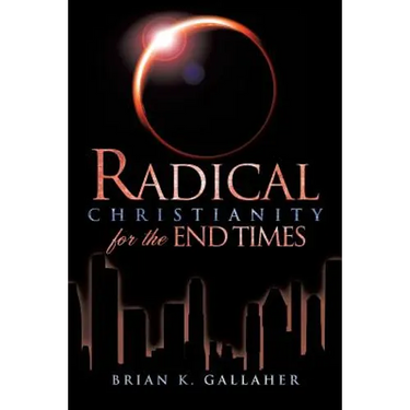 Radical Christianity for the End Times