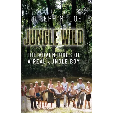 Jungle Wild: The Adventures of a Real Jungle Boy