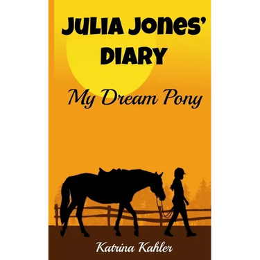 JULIA JONES' DIARY - My Dream Pony: Diary of a Girl Who Loves Horses - Perfect for girls aged 9-12