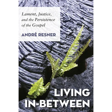 Living In-Between: Lament, Justice, and the Persistence of the Gospel