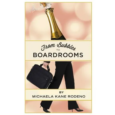 Bubbles to Boardrooms: Serendipitous Stories From Inside the Wine Business