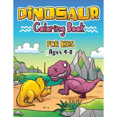 Dinosaur Coloring Book for Kids ages 4-8: Great Gift For Boys & Girls