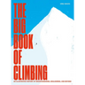 The Big Book of Climbing: An Illustrated History of Mountaineering, Bouldering, and Beyond