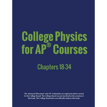 College Physics for AP(R) Courses: Part 2: Chapters 18-34