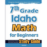 7th Grade Idaho Math for Beginners: Standardized Testing and Home Schooling Study Guide