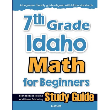7th Grade Idaho Math for Beginners: Standardized Testing and Home Schooling Study Guide