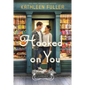 Hooked on You: A Sweet, Small-Town Romance with an Adorable Opposites-Attract Couple