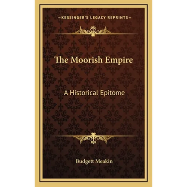The Moorish Empire: A Historical Epitome