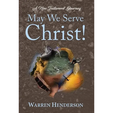 May We Serve Christ! - A New Testament Journey