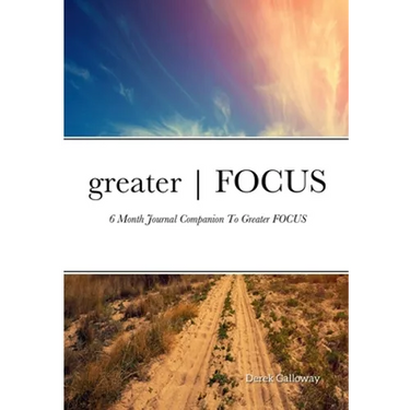 greater FOCUS: 6 Month Journal Companion To greater FOCUS