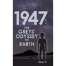 1947: the Greys' Odyssey to Earth