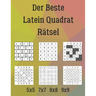 Der Beste Latein Quadrat Rätsel: 222 Rätsel inklusive Ziegelmauer, Calcudoku, Doppelblock, Buchstabensalat, Futoshiki, Wolkenkratzer