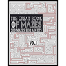 The Great Book of Mazes: 200 Mazes for Adults vol.1: Great way for Relaxing, Stress Relief and having fun. Complex Maze Books Adults. Challengi