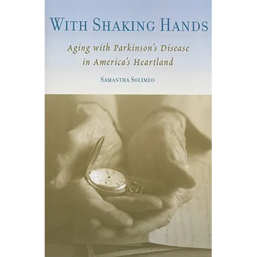 With Shaking Hands: Aging with Parkinson's Disease in America's Heartland