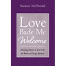 Love Bade Me Welcome: Drawing Nearer to God with the Poems of George Herbert