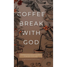 Coffee Break with God: Inspiration & Insight to Keep your Day God's Way