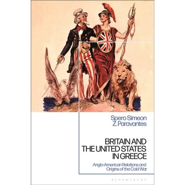 Britain and the United States in Greece: Anglo-American Relations and the Origins of the Cold War
