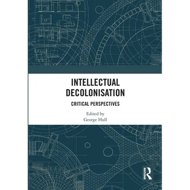 Intellectual Decolonisation: Critical Perspectives