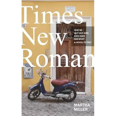 Times New Roman: How We Quit Our Jobs, Gave Away Our Stuff & Moved to Italy