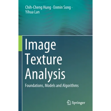 Image Texture Analysis: Foundations, Models and Algorithms