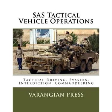 SAS Tactical Vehicle Operations: Australian SAS Counter Terror Manual