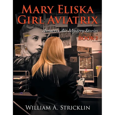 Mary Eliska Girl Aviatrix: Aviatrix Air Mystery Stories Book 2