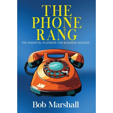The Phone Rang: The Essential Playbook for Business Success