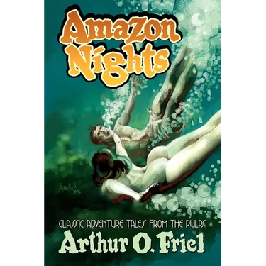 Amazon Nights: Classic Adventure Tales from the Pulps