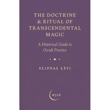 The Doctrine & Ritual of Transcendental Magic: A Historical Guide to Occult Practice