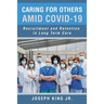 Caring for Others Amid Covid-19: Recruitment and Retention in Long Term Care