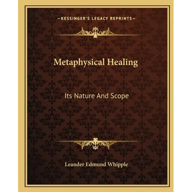 Metaphysical Healing: Its Nature And Scope