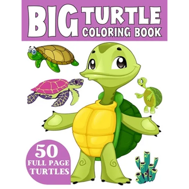 The Big Turtle Coloring Book: A Coloring Book for Toddlers Ages 3-7