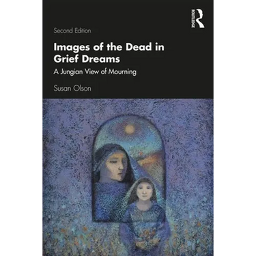 Images of the Dead in Grief Dreams: A Jungian View of Mourning