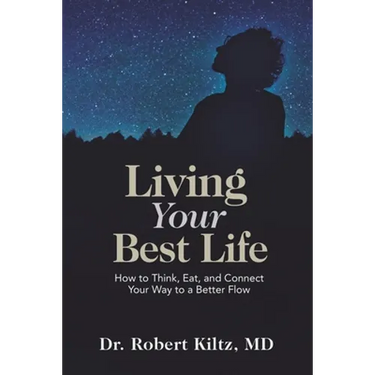Living Your Best Life: How to Think, Eat, and Connect Your Way to a Better Flow