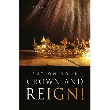 Put On Your Crown And Reign!