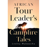 African Tour Leader's Campfire Tales