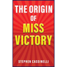The Origin of Miss Victory
